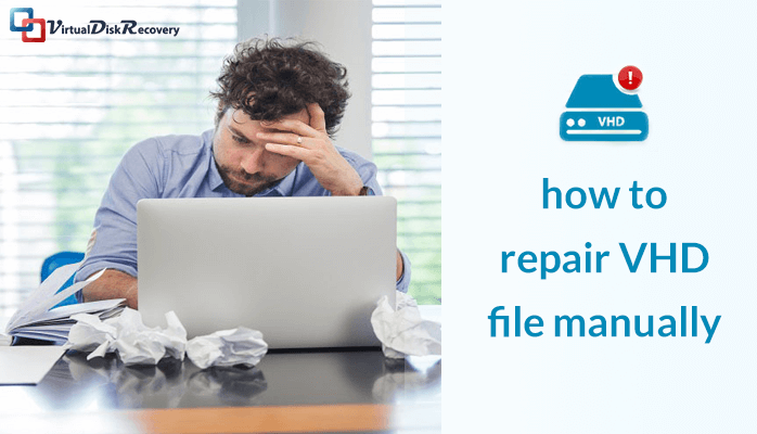 how to repair VHD file manually