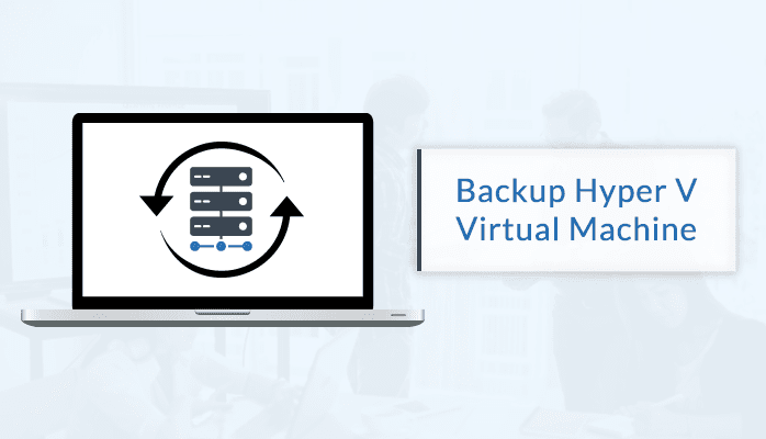 learn how to backup hyper v virtual machine
